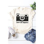 Dont be negative graphic tee